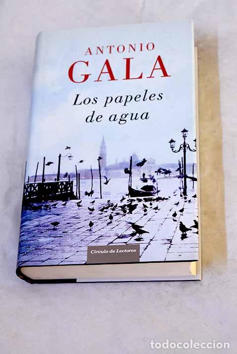 Libros: Los papeles de agua: Gala, Antonio.- Gala, Antonio