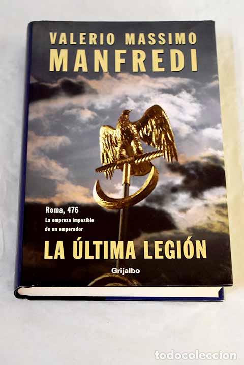 Libros: La &uacute;ltima legi&oacute;n: Manfredi, Valerio Massimo.- Manfredi, Valerio Massimo