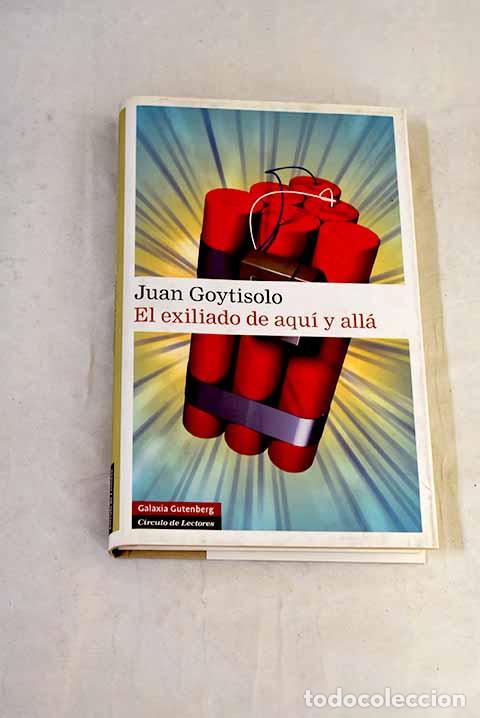 Libros: El exiliado de aqu&iacute; y all&aacute;: la vida p&oacute;stuma del Monstruo del Sentier.- Goytisolo, Juan