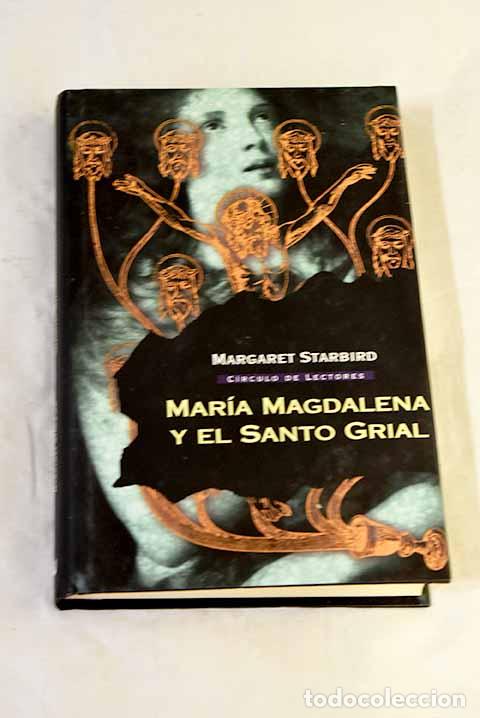 Libros: Mar&iacute;a Magdalena y el Santo Grial.- Starbird, Margaret