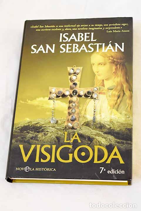 Libros: La visigoda: San Sebasti&aacute;n, Isabel.- San Sebasti&aacute;n, Isabel