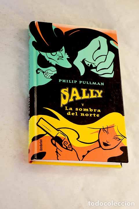 B&uuml;cher: Sally y la sombra del norte.- Pullman, Philip