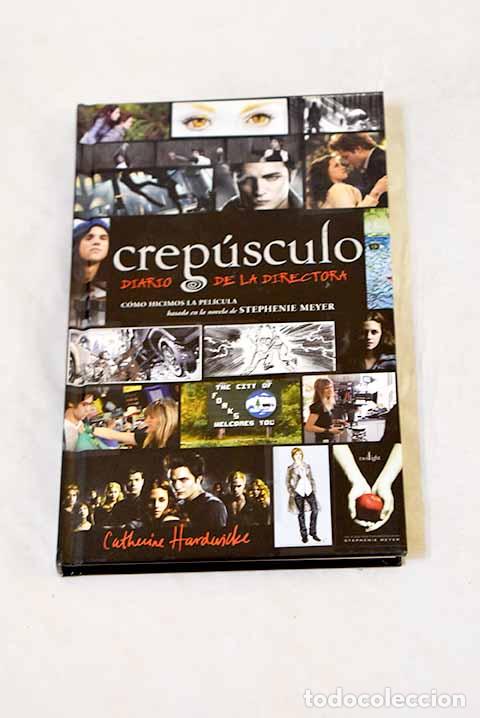 B&uuml;cher: Crep&uacute;sculo, diario de la directora: c&oacute;mo hicimos la pel&iacute;cula basada en la novela de Stephenie Meyer