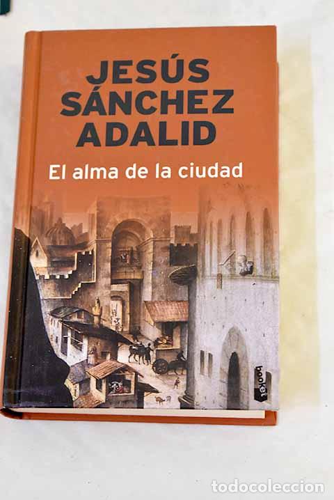 Libri di seconda mano: El alma de la ciudad.- S&aacute;nchez Adalid, Jes&uacute;s