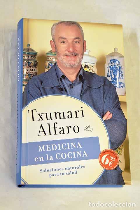 Libri di seconda mano: Medicina en la cocina: soluciones naturales para tu salud.- Alfaro, Txumari