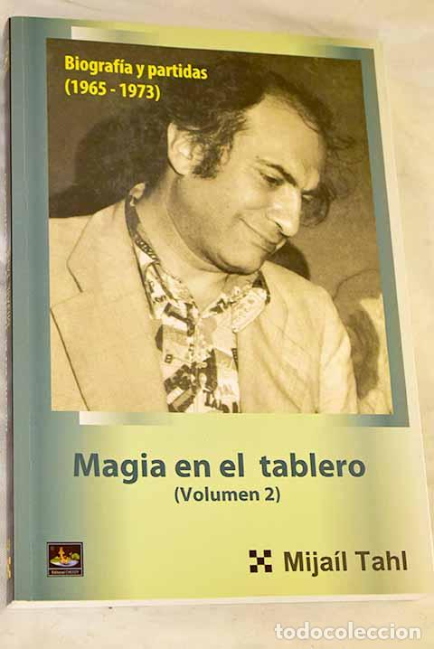Libri di seconda mano: Magia en el tablero. tomo 2. Biograf&iacute;a y partidas (1965-1973).- Tals, Mihails