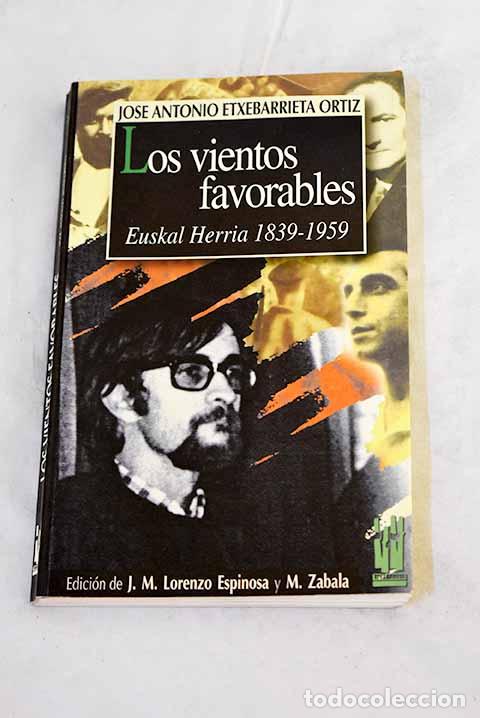 Libri di seconda mano: Los vientos favorables: Euskal Herria, 1839-1959.- Etxebarrieta Ortiz, Jos&eacute; Antonio