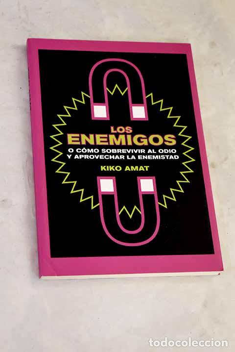Libri di seconda mano: Los enemigos: o c&oacute;mo sobrevivir al odio y aprovechar la enemistad.- Amat, Kiko