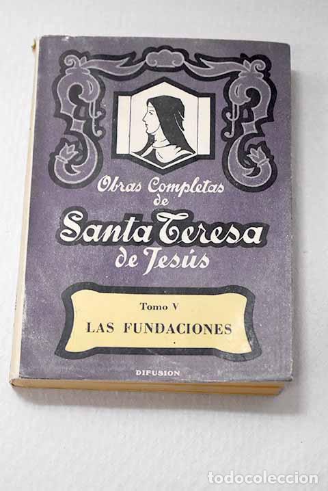 Libri di seconda mano: Obras completas, Tomo V Las fundaciones.- Teresa, Jes&uacute;s de
