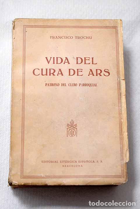 Libri di seconda mano: Vida del cura de Ars San Juan M&ordf; Bautista Vianney.- Trochu, Francis