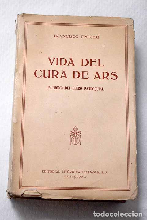 Libri di seconda mano: Vida del cura de Ars San Juan M&ordf; Bautista Vianney.- Trochu, Francis