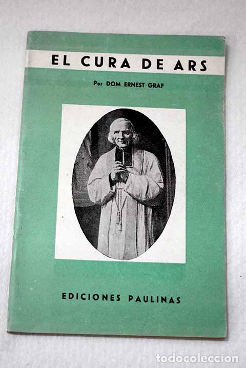 Libros: El cura de ars San Juan Mar&iacute;a Bautista Vianney ( 1786-1859 ).- Graf, Ernesto