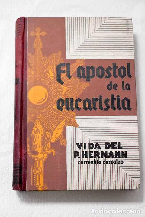 Libros: El ap&oacute;stol de la Eucarist&iacute;a: vida del P. Agust&iacute;n-Mar&iacute;a del Ssmo. Sacramento (Hermann Coh&eacute;n)