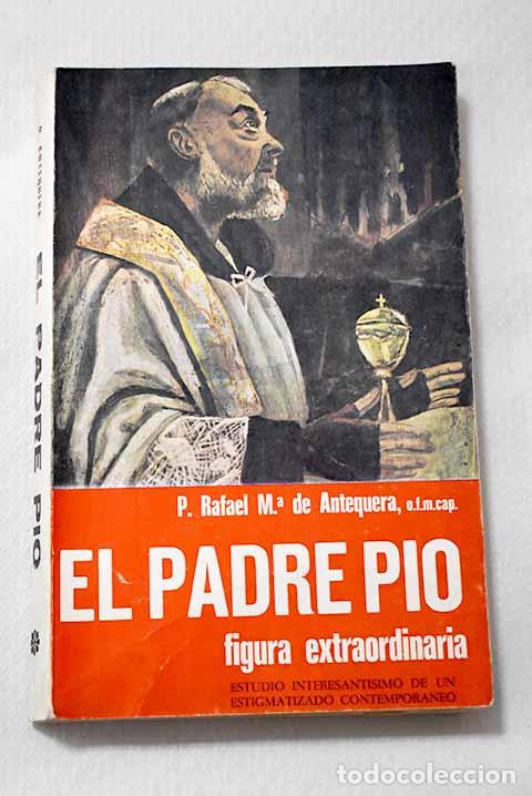 Libros: El padre P&iacute;o, figura extraordinaria: estudio interesant&iacute;simo de un estigmatizado contempor&aacute;neo