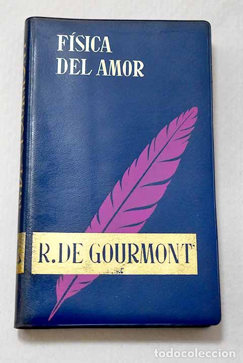 Libros: F&iacute;sica del amor: el instinto sexual.- Gourmont, R&eacute;my de