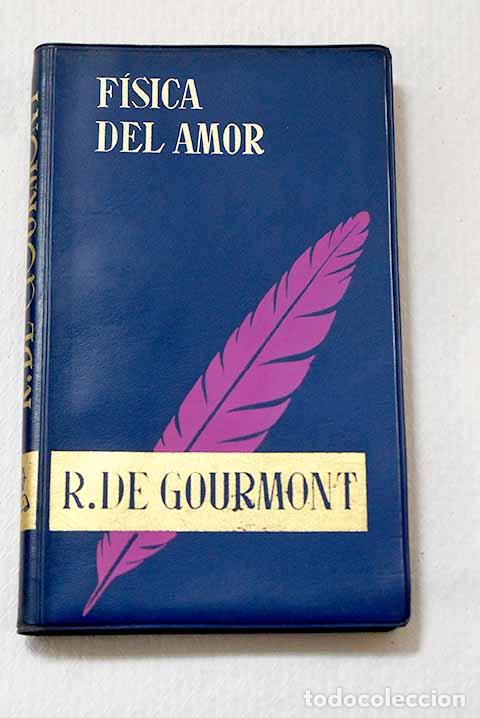 Libros: F&iacute;sica del amor: el instinto sexual.- Gourmont, R&eacute;my de