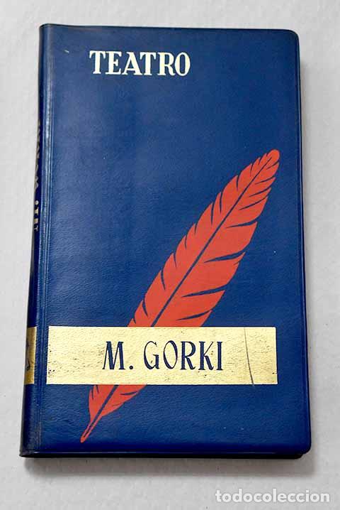Libros: Teatro: Gorki, M&aacute;ximo.- Gorki, M&aacute;ximo