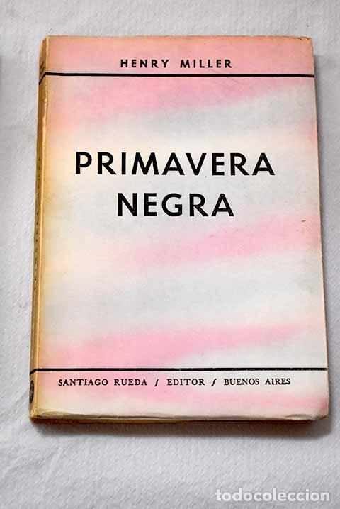 Libros: Primavera negra: Miller, Henry.- Miller, Henry