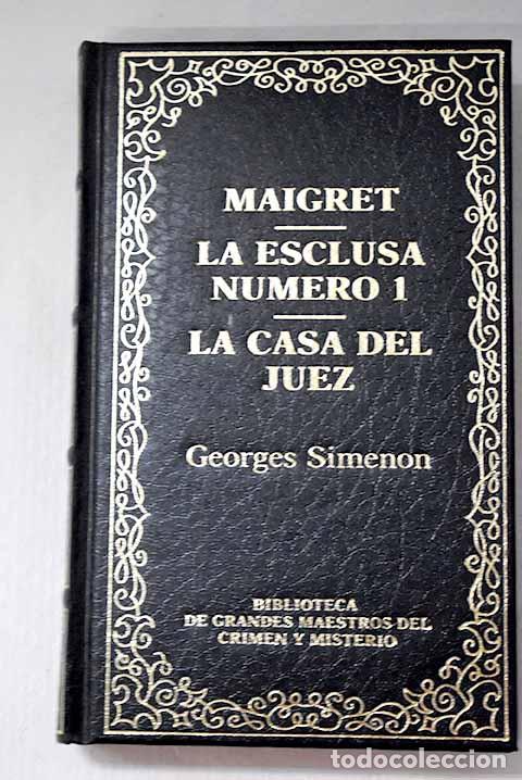 books: Maigret ; La esclusa n&uacute;mero 1 ; La casa del juez.- Simenon, Georges