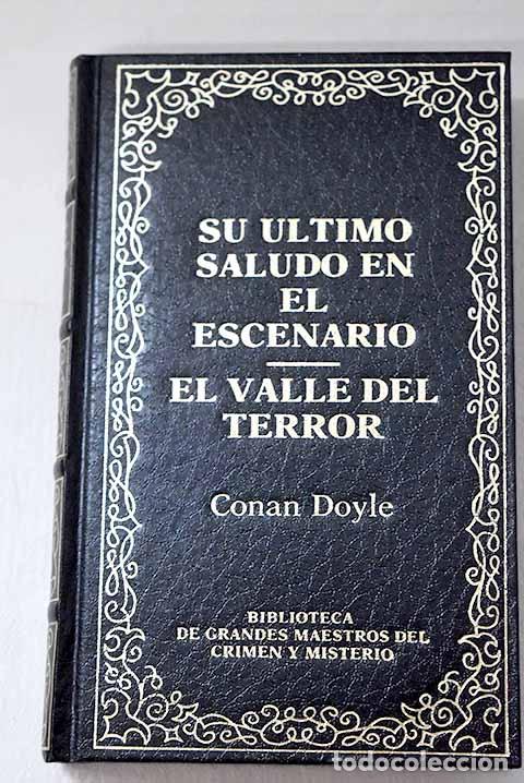 Livres: Su &uacute;ltimo saludo en el escenario ; El valle del terror.- Conan-Doyle, Arthur