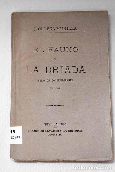 B&uuml;cher: El fauno y la dr&iacute;ada: relaci&oacute;n contempor&aacute;nea.- Ortega Munilla, Jos&eacute;