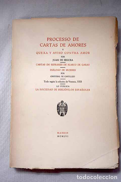 Libros: Processo de cartas de amores ; y Quexa y aviso contra amor.- Segura, Juan de