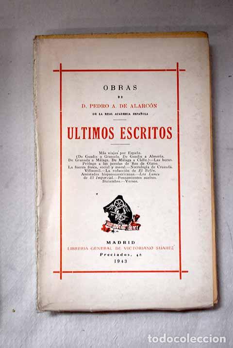 Libros: Ultimos escritos de D. Pedro Antonio de Alarc&oacute;n.- Alarc&oacute;n, Pedro Antonio de
