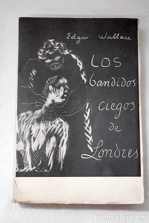 Libros: Los bandidos ciegos de Londres.- Wallace, Edgar