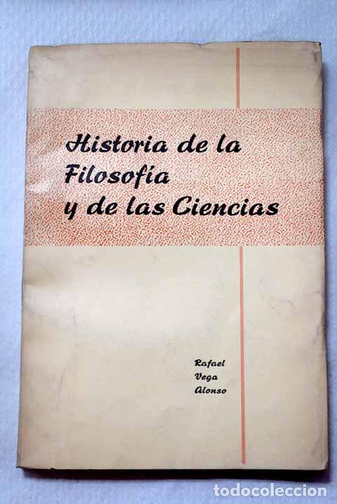 Libros: Historia de la filosof&iacute;a y de las ciencias.- Vega Alonso, Rafael