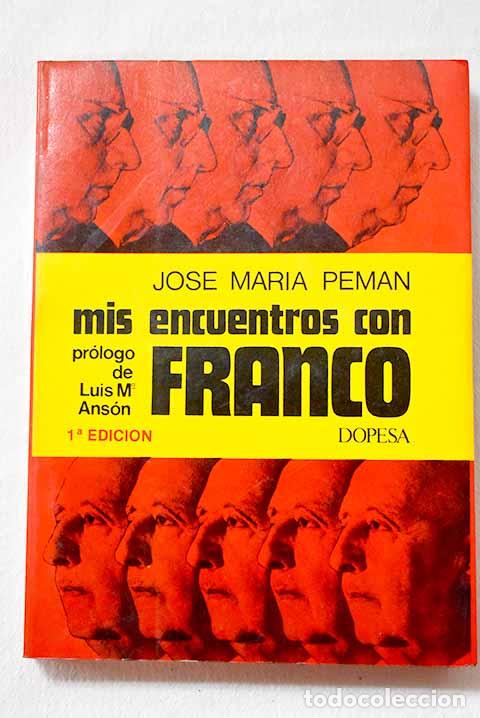 Libros: Mis encuentros con Franco.- Pem&aacute;n, Jos&eacute; Mar&iacute;a