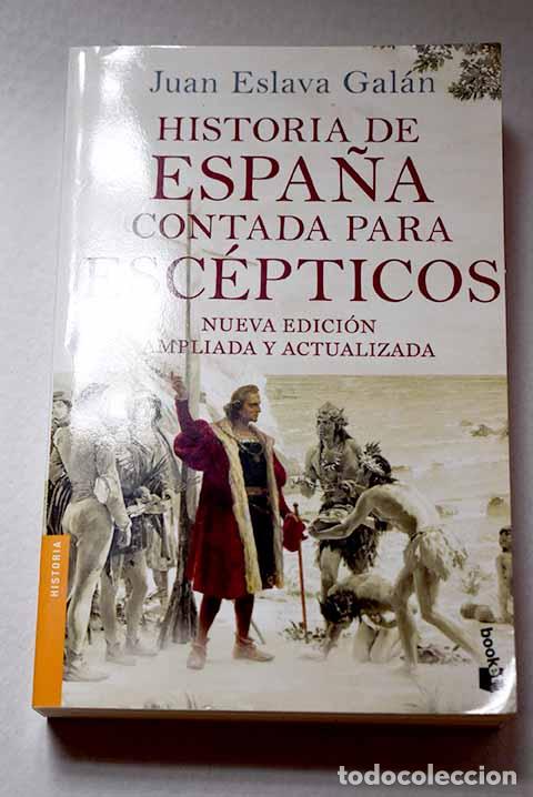 Libri di seconda mano: Historia de Espa&ntilde;a contada para esc&eacute;pticos.- Eslava Gal&aacute;n, Juan