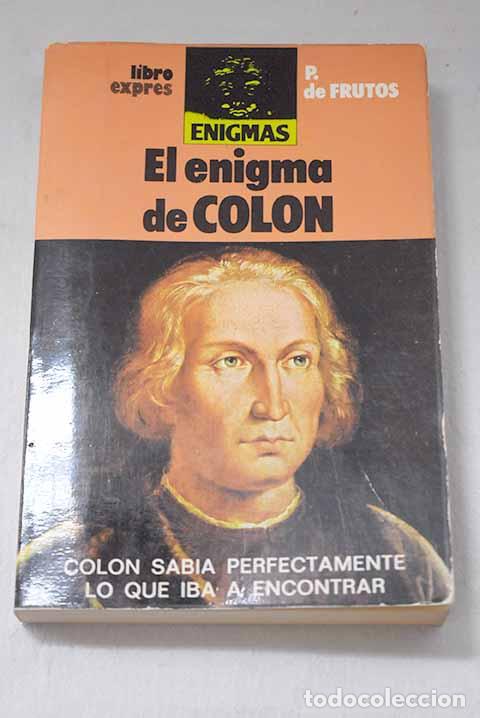 Libri di seconda mano: El enigma de Col&oacute;n: Frutos Garc&iacute;a, Pedro de.- Frutos Garc&iacute;a, Pedro de