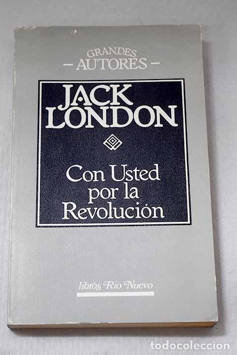 Libros: Con usted por la revoluci&oacute;n.- London, Jack