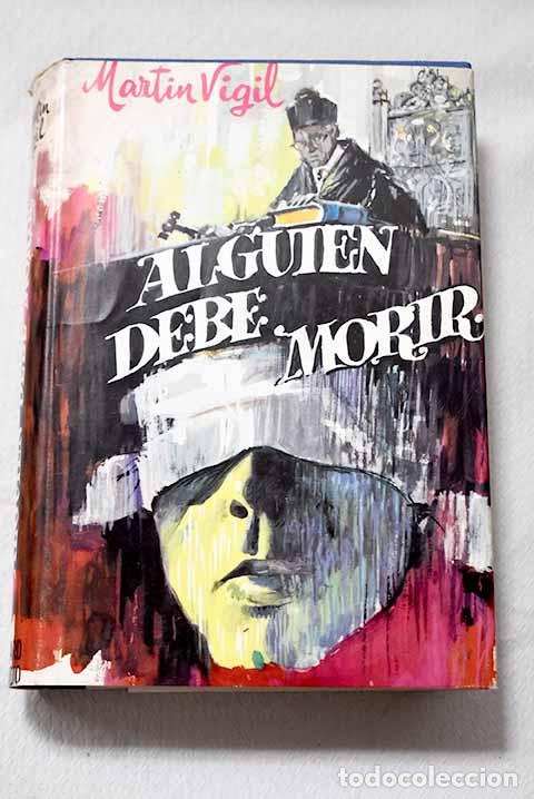 Libri di seconda mano: Alguien debe morir: Mart&iacute;n Vigil, Jos&eacute; Luis.- Mart&iacute;n Vigil, Jos&eacute; Luis