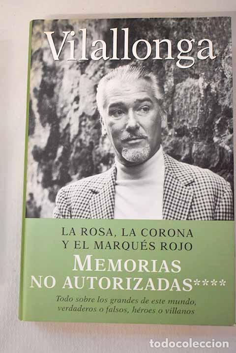 Libros: La rosa, la corona y el marqu&eacute;s rojo.- Vilallonga, Jos&eacute; Luis de