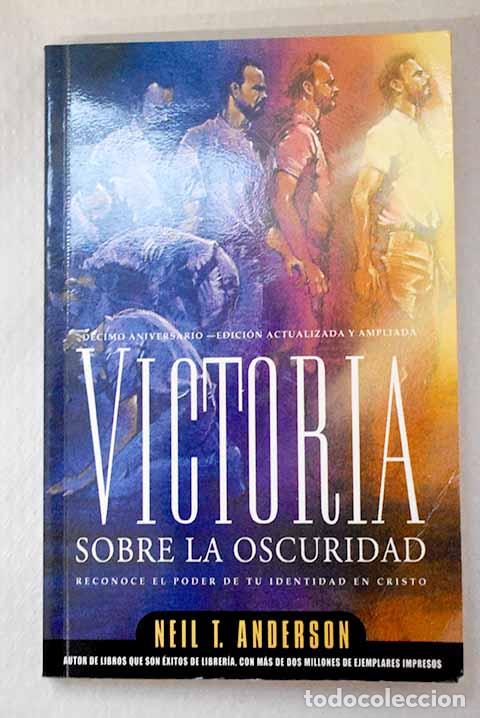 Libros: Victoria sobre la oscuridad: reconociendo el poder de su identidad en Cristo.- Anderson, Neil T.