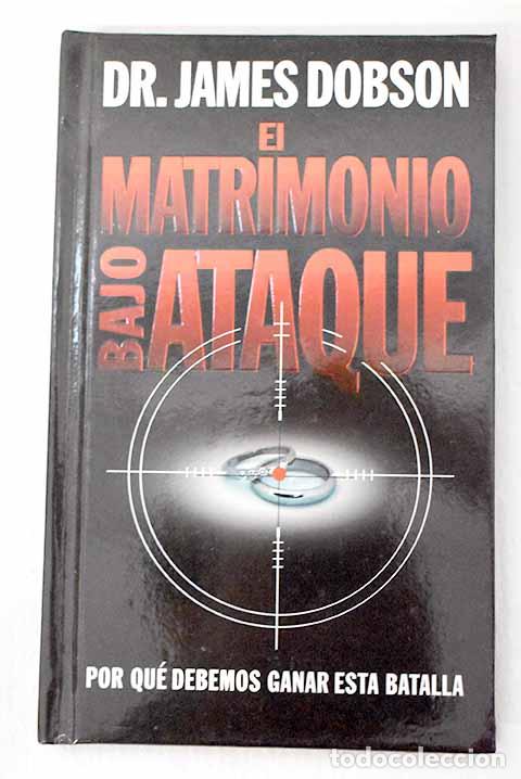 Libros: El matrimonio bajo ataque.- Dobson, James