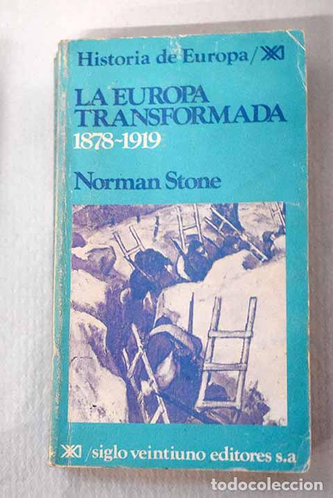 Libros: La Europa transformada, 1878-1919.- Stone, Norman