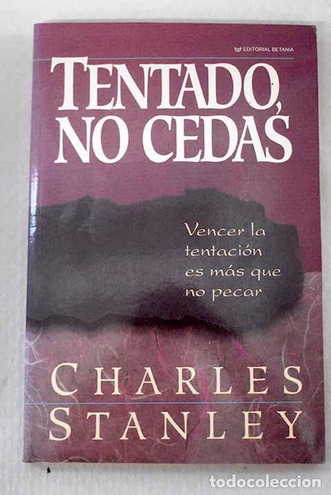 Libros: Tentado, no cedas: Stanley, Charles.- Stanley, Charles