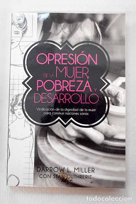 Libri di seconda mano: Opresi&oacute;n de la mujer, pobreza y desarrollo.- Miller, Darrow L.; Guthrie, Stan