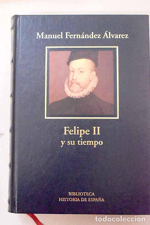 books: Felipe II y su tiempo.- Fern&aacute;ndez &Aacute;lvarez, Manuel