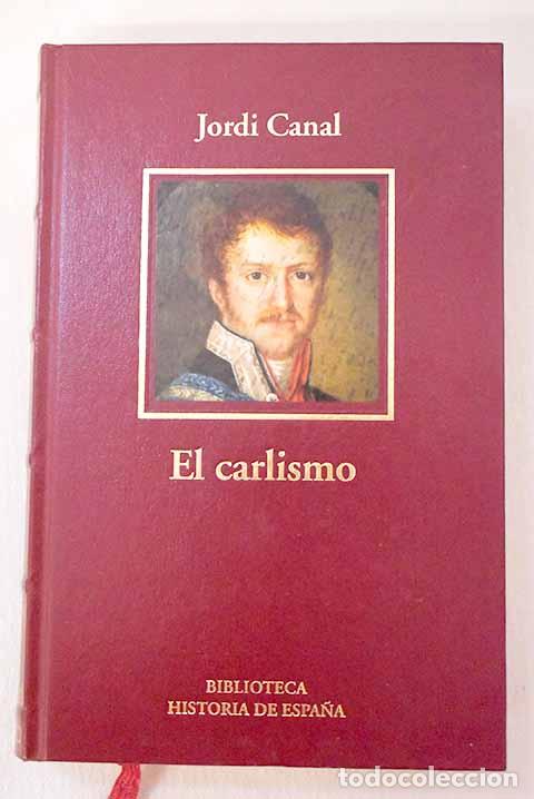 B&uuml;cher: El carlismo: dos siglos de contrarrevoluci&oacute;n en Espa&ntilde;a.- Canal i Morell, Jordi