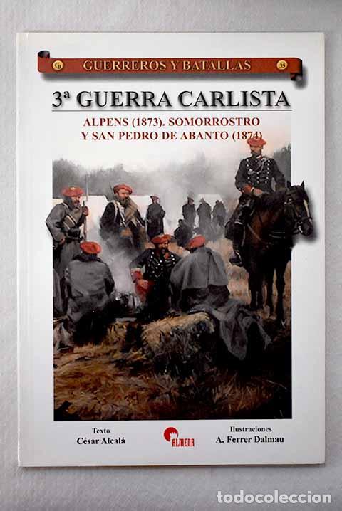 books: 3&ordf; Guerra Carlista: Alpens (1873), Somorrostro y San Pedro de Abanto (1874).- Alcal&aacute;, C&eacute;sar