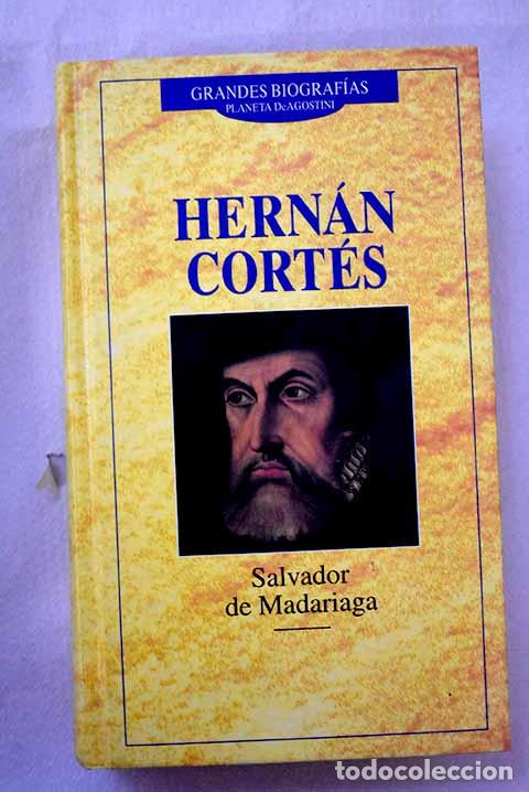 Livres: Hern&aacute;n Cort&eacute;s: Madariaga, Salvador de.- Madariaga, Salvador de