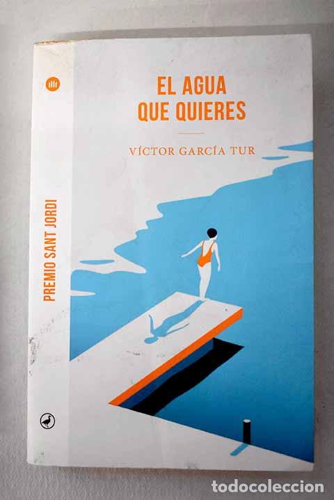 B&uuml;cher: El agua que quieres: Garc&iacute;a Tur, V&iacute;ctor.- Garc&iacute;a Tur, V&iacute;ctor