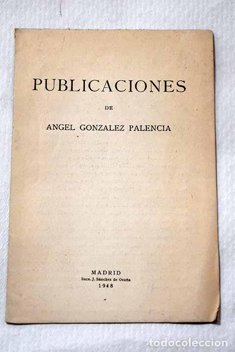 Libros: Publicaciones de Angel Gonz&aacute;lez Palencia.- Gonz&aacute;lez Palencia, &Aacute;ngel