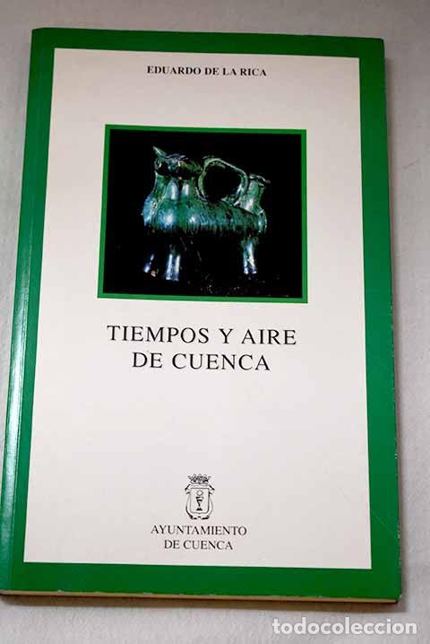 Libros: Tiempos y aire de Cuenca.- Rica, Eduardo de la