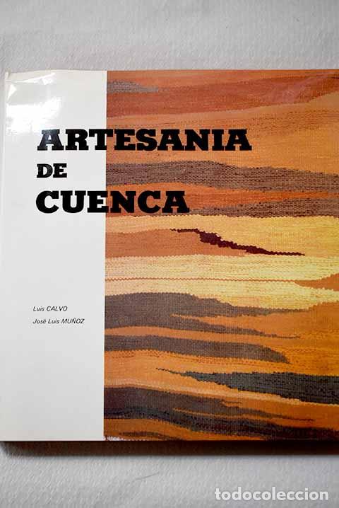 Libros: Artesan&iacute;a de Cuenca: Calvo Cortijo, Luis.- Calvo Cortijo, Luis