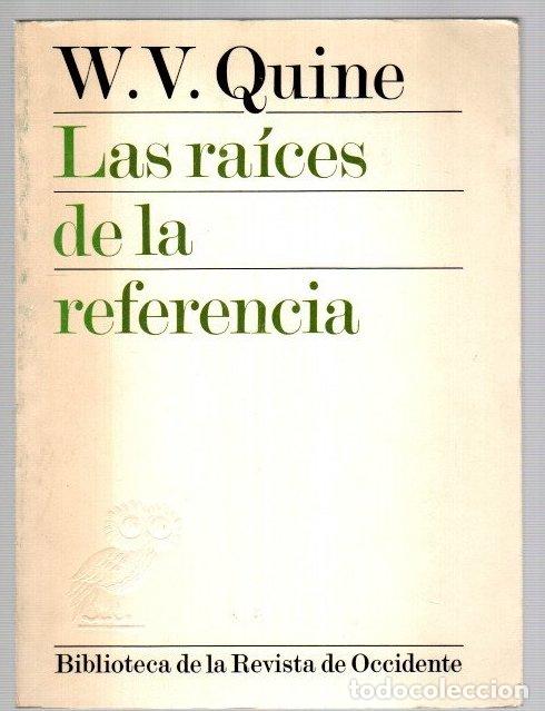 Libri di seconda mano: Las ra&iacute;ces de la referencia - Quine, W. V.