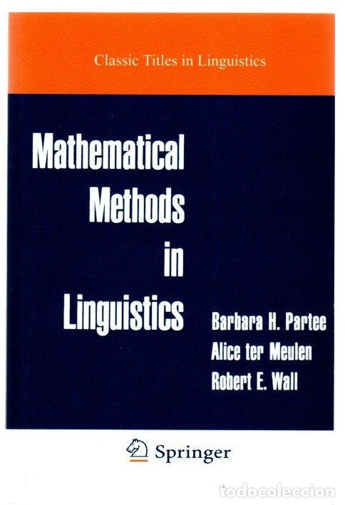 Libros: Mathematical methods in linguistics - Partee, Barbara H. / Meulen, Alice Ter / Wall, Robert E.